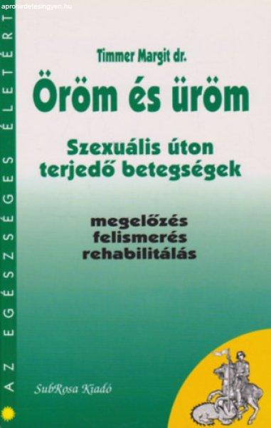 Öröm és üröm- Szexuális úton terjedő betegségek (Az egészséges
életért) - Dr. Timmer Margit