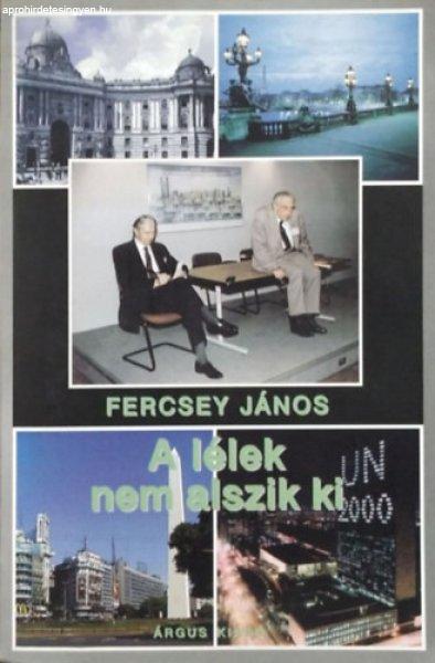 A lélek nem alszik ki - Emlékezések, öt interjú - Fercsey János