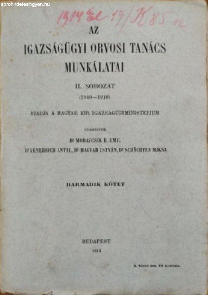 Az Igazságügyi Orvosi Tanács Munkálatai, II. sorozat (1900-1910), III.
kötet - Moravcsik E. Emil et al. (szerk.)