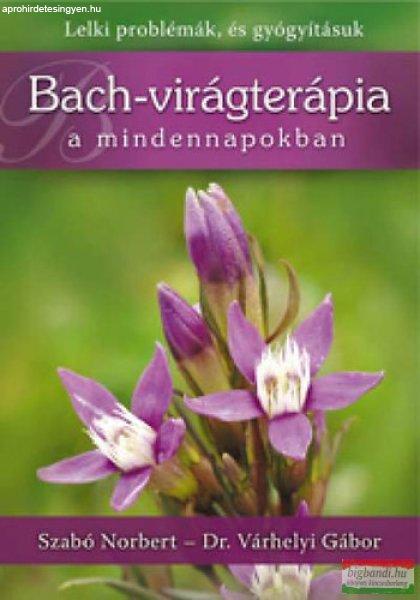 Szabó Norbert, Dr. Várhelyi Gábor - Bach-virágterápia a mindennapokban