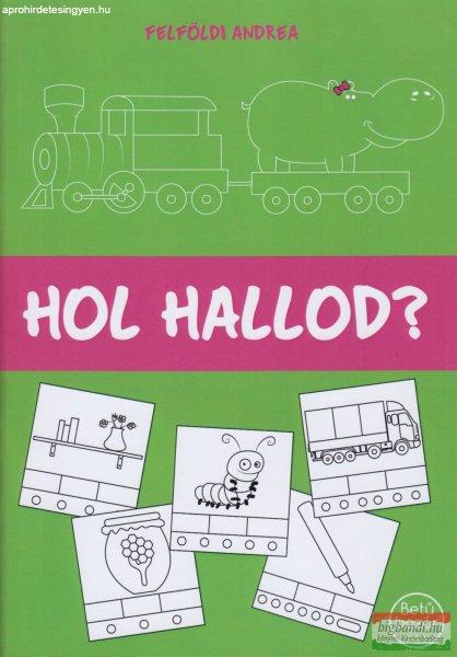 Felföldi Andrea - Hol hallod? - Feladatlap a hallási differenciáláshoz