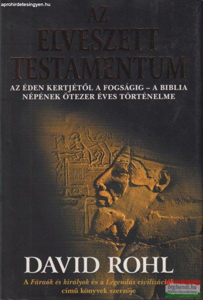 David Rohl - Az elveszett testamentum