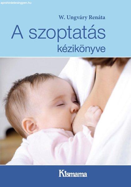 A szoptatás kézikönyve - W. Ungváry Renáta