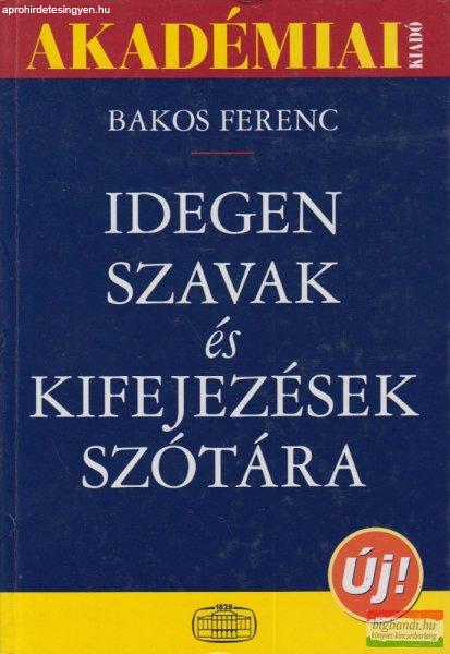 Bakos Ferenc - Idegen szavak és kifejezések szótára