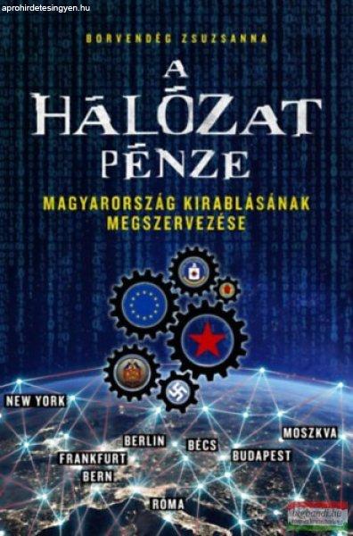 Borvendég Zsuzsanna - A hálózat pénze + A kádári Magyarország titkos
élete CSOMAG