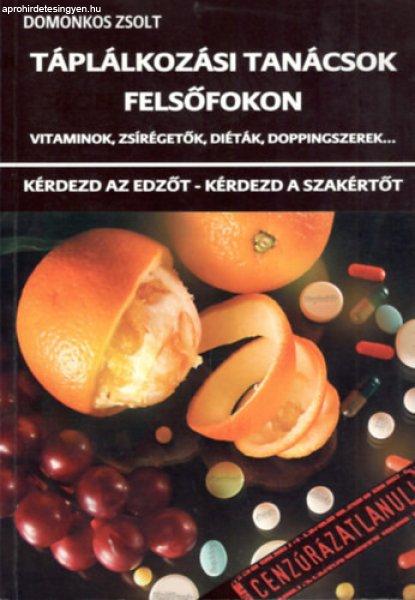 Táplálkozási tanácsok felsőfokon - vitaminok, zsírégetők, diéták,
doppingszerek... - Domokos Zsolt