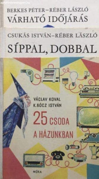 25 csoda a házunkban + Síppal, dobbal + Várható időjárás (3 kötet,
Bölcs Bagoly) - Berkes Péter-Réber László, Václav-K. Bócz István Koval,
Csukás István