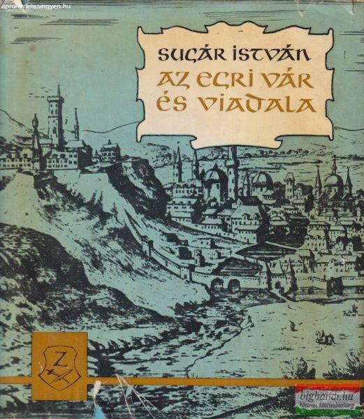 Sugár István - Az egri vár és viadala