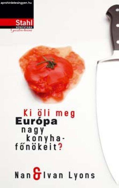 Ki öli meg Európa nagy konyhafőnökeit ?