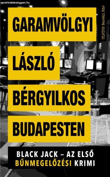 Bérgyilkos Budapesten - Black Jack - az első bűnmegelőzési krimi