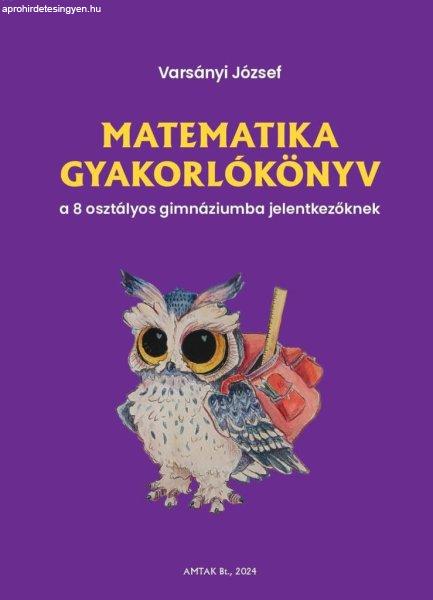 Matematika gyakorlókönyv a 8 osztályos gimnáziumba jelentkezőknek