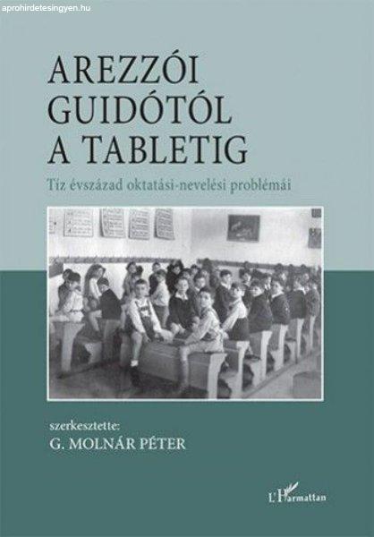 Arezzói Guidótól a tabletig – Tíz évszázad oktatási-nevelési
problémái