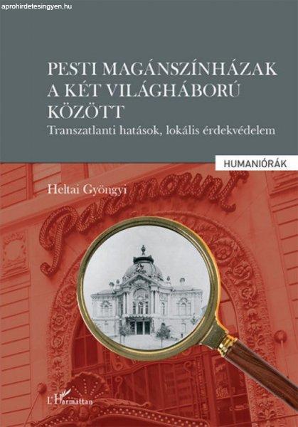 Pesti magánszínházak a két világháború között - Transzatlanti hatások,
lokális érdekvédelem