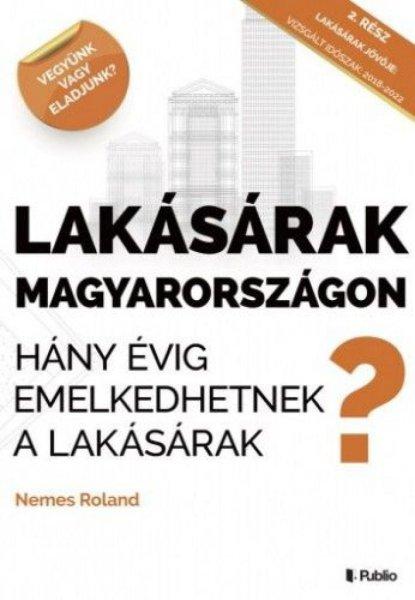 Lakásárak Magyarországon - Hány évig emelkedhetnek a lakásárak
Magyarországon?