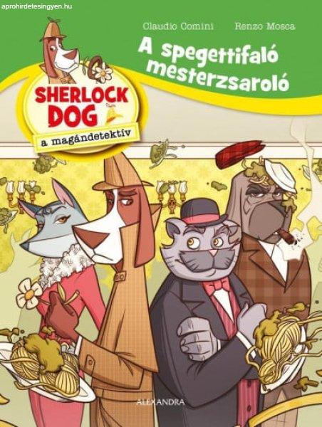 A spagettifaló mesterzsaroló - Sherlock Dog a magándetektív