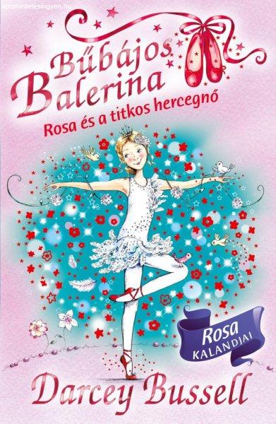 Bűbájos balerina 7. - Rosa és a titkos hercegnő