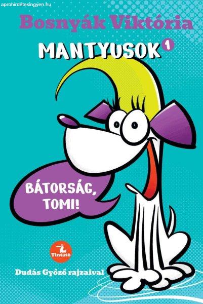 Mantyusok 1. - Bátorság, Tomi!