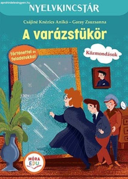 A varázstükör - Szöveg és feladatgyűjtemény a közmondások
gyakorlásához