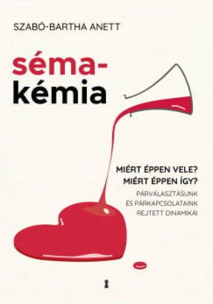 Sémakémia - Miért éppen vele? Miért éppen így? Párválasztásunk és
párkapcsolataink rejtett dinamikái