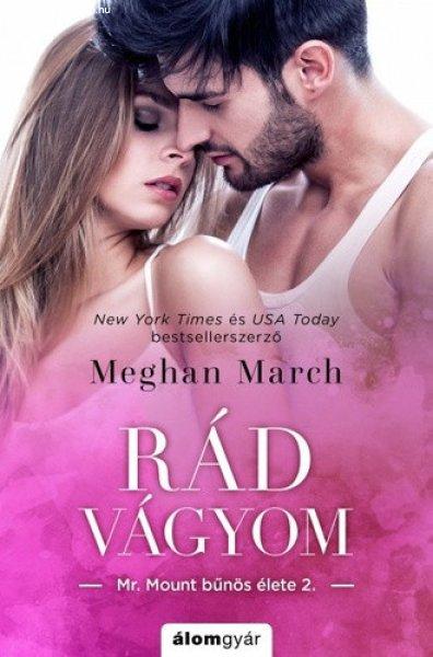 Meghan March: Rád vágyom (Mr. Mount bűnös élete 2.)