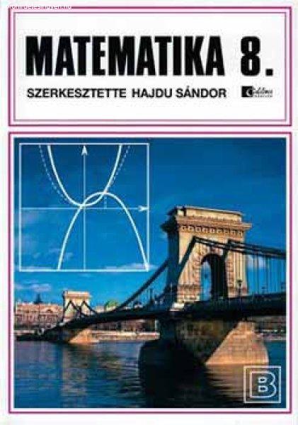 Matematika 8. B - Általános iskola 8.osztály - Bővített változat -
Czeglédy Istvánné; Dr. Czeglédy István; Dr. Hajdu Sándor