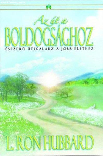 Az út a boldogsághoz - Ésszerű útikalauz a jobb élethez