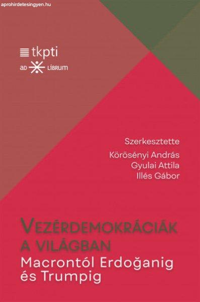 Vezérdemokráciák a világban - Macrontól Erdoganig és Trumpig