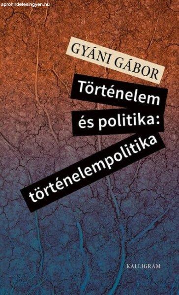 Történelem és politika: történelempolitika