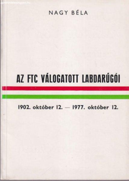 Az FTC válogatott labdarúgói 1902 október 12.- 1977. október 12. -
számozott - Nagy Béla