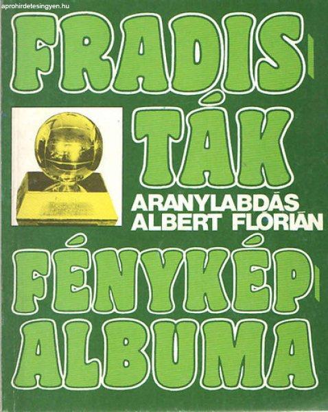 Fradisták fényképalbuma (3-4.)- "Aranylabdás" Albert Flórián -
Nagy Béla