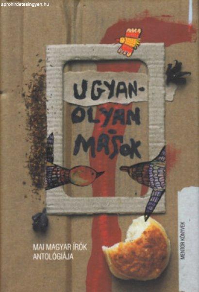 Ugyanolyan mások - Mai magyar írók antológiája - 