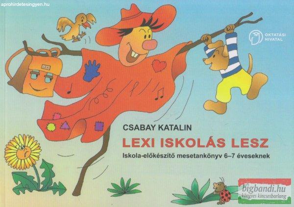 Csabay Katalin - Lexi iskolás lesz - iskola előkészítő 6-7 éveseknek
-NT-98515/MT