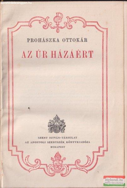 Prohászka Ottokár - Az Úr Házáért 