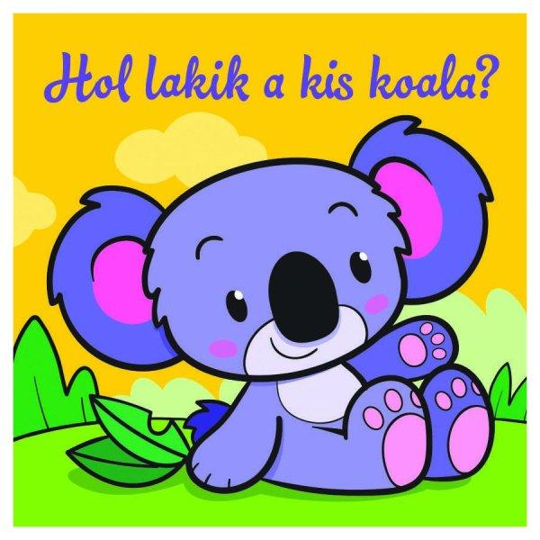 Hol lakik a kis koala? – Állati kalandok – Szivacskönyv