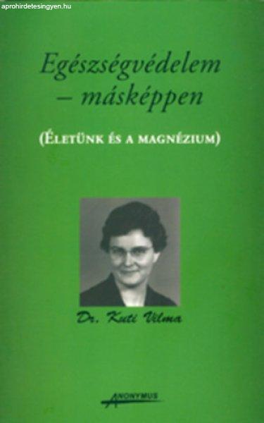 Egészségvédelem másképpen - Életünk és a magnézium - Dr. Kuti Vilma