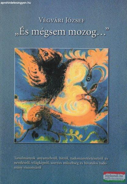 Végvári József - "És mégsem mozog..."