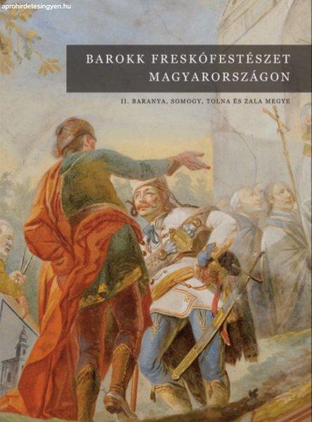 Barokk freskófestészet Magyarországon II. - Baranya, Somogy, Tolna és Zala
megye