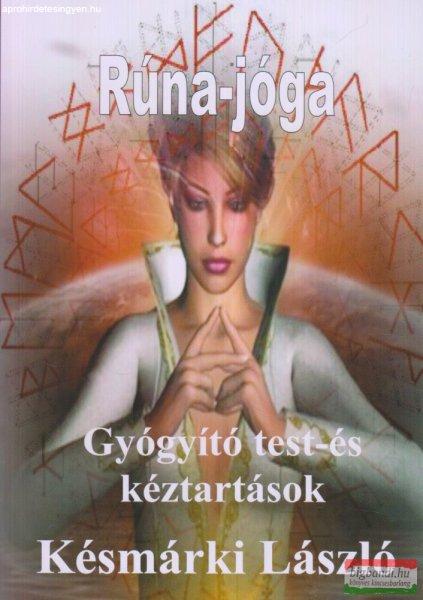 Késmárki László - Rúna-jóga - Gyógyító test- és kéztartások