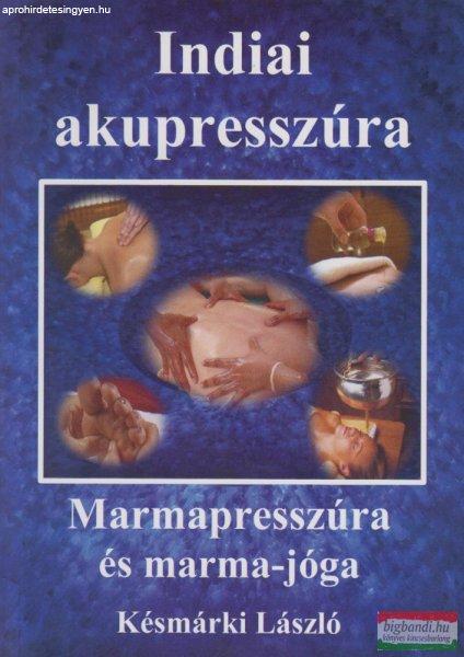 Késmárki László - Indiai akupresszúra - Marmapresszúra és marma-jóga 