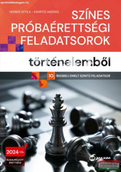 Színes próbaérettségi feladatsorok történelemből - 10 írásbeli emelt
szintű feladatsor