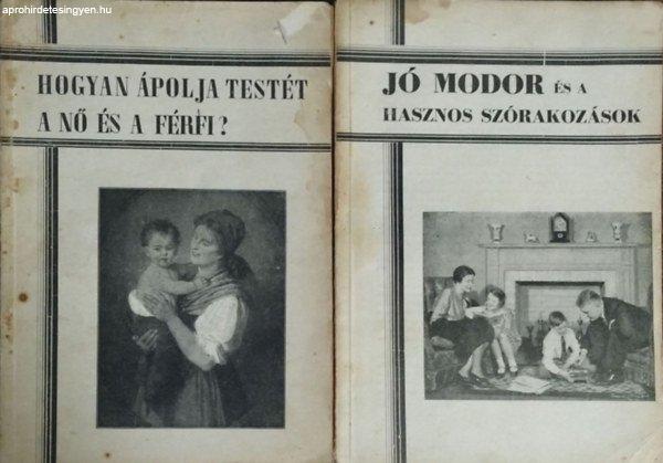 Hogyan ápolja testét a nő és a férfi? + Jó modor és a hasznos
szórakozások (Boldog Élet Könyvtára 13-14.) - Fodor Erzsébet, Z. Tábori
Piroska, Rónay Viktor