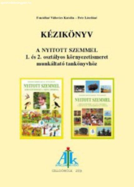 Kézikönyv a Nyitott szemmel 1. és 2. osztályos környezetismeret
munkáltató tankönyvhöz - Pete Lászlóné; Fonódinévidovics Katalin