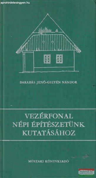 Barabás Jenő, Gilyén Nándor - Vezérfonal népi építészetünk
kutatásához