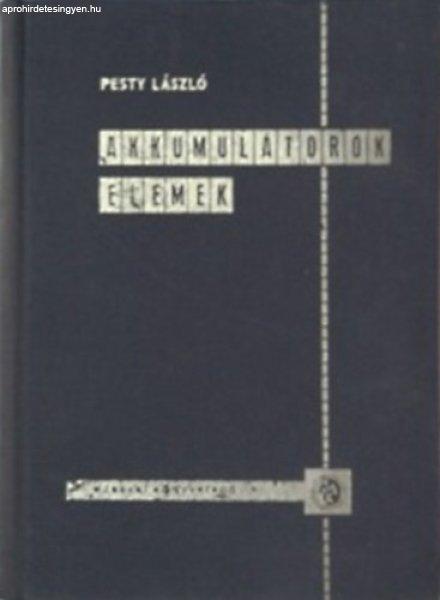 Akkumulátorok (ólom-, acél-, ezüstakkumulátor) - Elemek (Galván-, fény-,
atomelem) - Pesty László