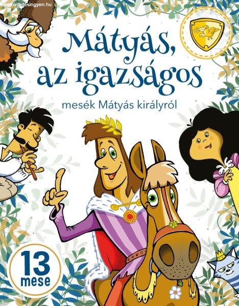 Mátyás, az igazságos - mesék Mátyás királyról