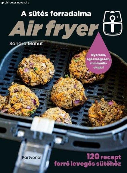 Air fryer - A sütés forradalma