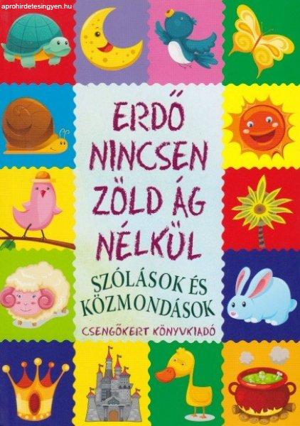 Imre Zsuzsánna, Péter Kinga - Erdő ?nincsen zöld ág nélkül - Szólások
és közmondások ANTIKVÁR