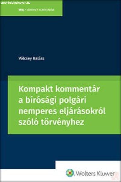 KOMPAKT KOMMENTÁR A BÍRÓSÁGI POLGÁRI NEMPERES ELJÁRÁSOKRÓL SZÓLÓ
TÖRVÉNYHEZ