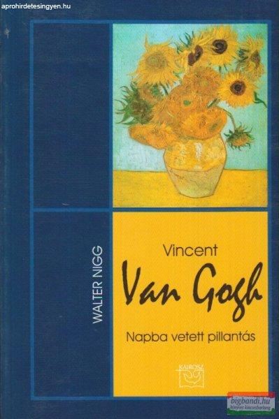 Walter Nigg - Vincent Van Gogh - Napba vetett pillantás