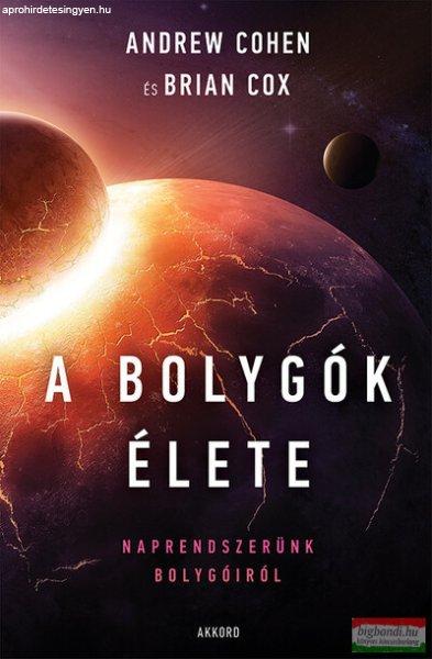Andrew Cohen és Brian Cox - A bolygók élete - Naprendszerünk bolygóiról